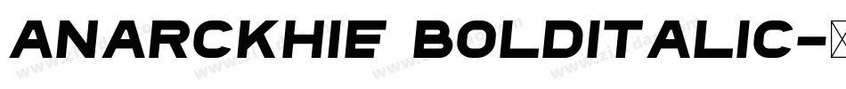 Anarckhie BoldItalic字体转换